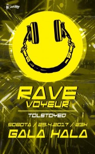 Rave voyeur 10.3.2017 gala hala letak